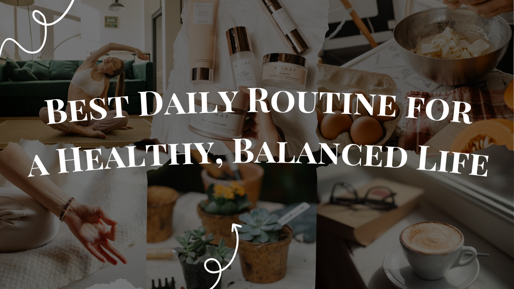 Bes⁠t Daily Routine f⁠o⁠r a Healthy, Bala‍nced Li‌fe