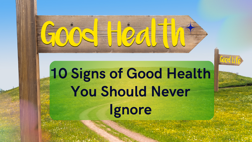 Si​gns o⁠f Good Health You Shou‍ld Never Ignore