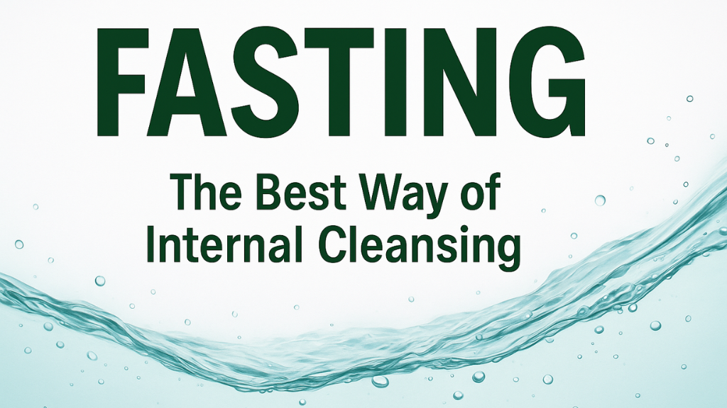 Fasting – The Best Way of Internal Cleansing